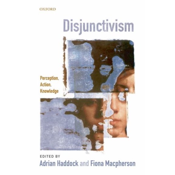 Pre-Owned Disjunctivism : Perception, Action, Knowledge