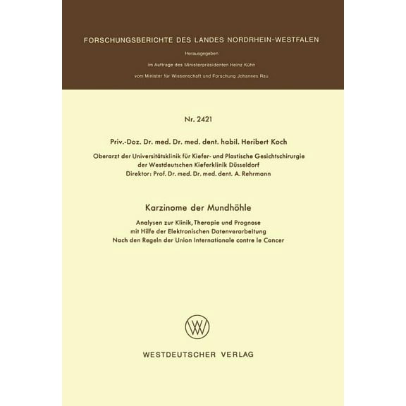 Forschungsberichte Des Landes Nordrhein- Karzinome Der Mundhöhle: Analysen Zur Klinik, Therapie Und Prognose Mit Hilfe Der Elektronischen Datenverarbeitung Nach , Book 2421, (Paperback)