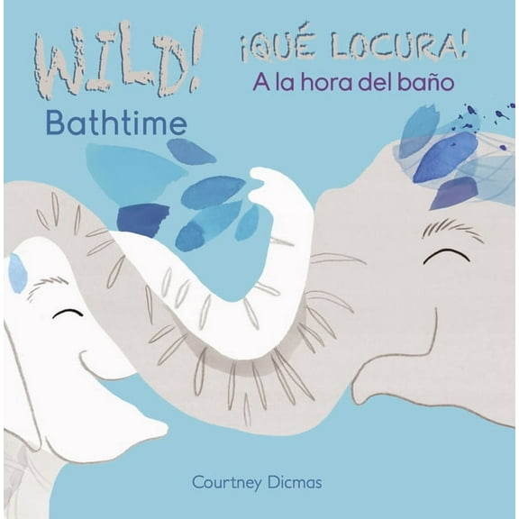 Wild Bathtime Qu‚ locura A la hora del b (Board Book)