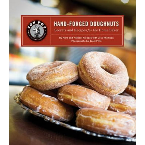 Pre-Owned Top Pot Hand-Forged Doughnuts: Secrets and Recipes for the Home Baker (Hardcover) 1452102120 9781452102122