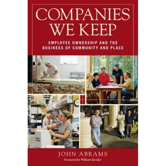 Pre-Owned Companies We Keep: Employee Ownership and the Business of Community and Place, 2nd Edition (Paperback) 160358000X 9781603580007