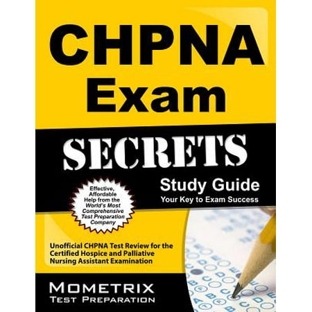 Chpna Exam Secrets Study Guide : Unofficial Chpna Test Review for the Certified Hospice and Palliative Nursing Assistant (Best Fe Study Guide)