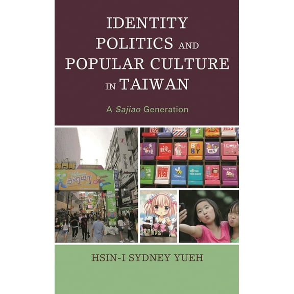 Identity Politics and Popular Culture in Taiwan: A Sajiao Generation, (Paperback)