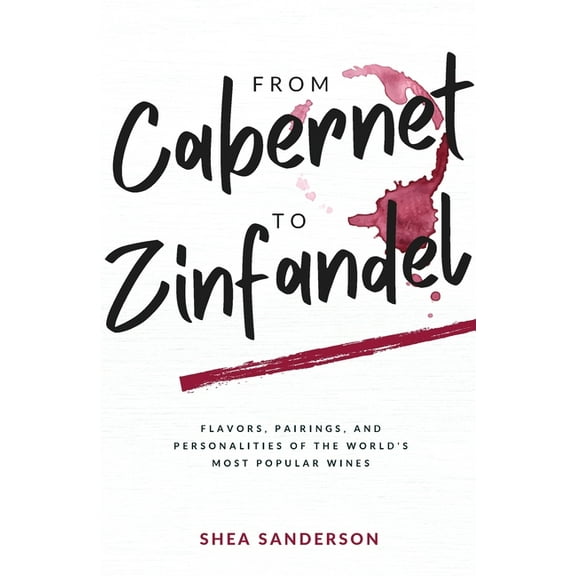 Wine Made Easy From Cabernet to Zinfandel: Flavors, Pairings, and Personalities of the World's Most Popular Wines, Book 1, (Paperback)