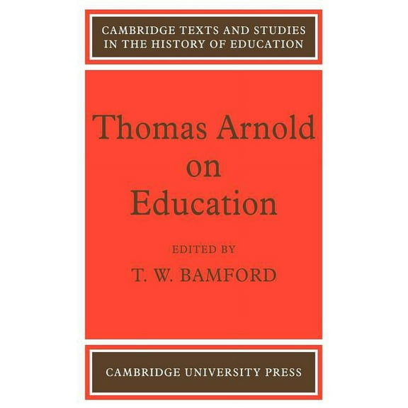Cambridge Texts and Studies in the Histo Thomas Arnold on Education, (Paperback)