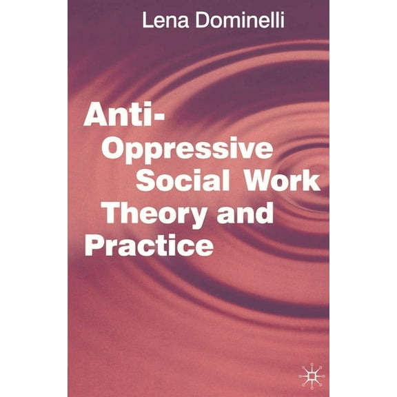Anti-Oppressive Social Work Theory and Practice, (Paperback)