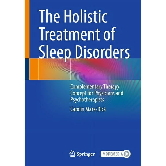 The Holistic Treatment of Sleep Disorders: Complementary Therapy Concept for Physicians and Psychotherapists, (Paperback)