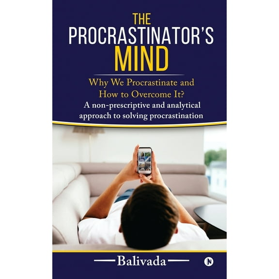 The Procrastinator's Mind : Why We Procrastinate and How to Overcome It? (Paperback)