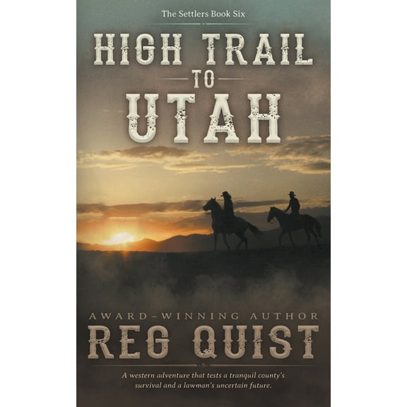 Settlers High Trail to Utah: A Christian Western, Book 6, (Paperback)