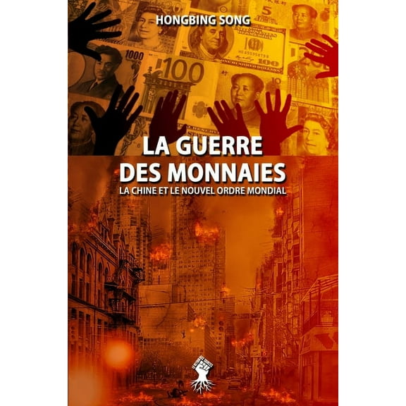 La Guerre des Monnaies: La Chine et le Nouvel Ordre Mondial: Nouvelle Ã©dition, (Paperback)