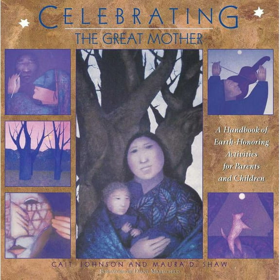 Celebrating the Great Mother: A Handbook of Earth-Honoring Activities for Parents and Children, (Paperback)