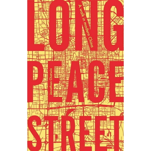 Long Peace Street: A Walk in Modern China, (Paperback)