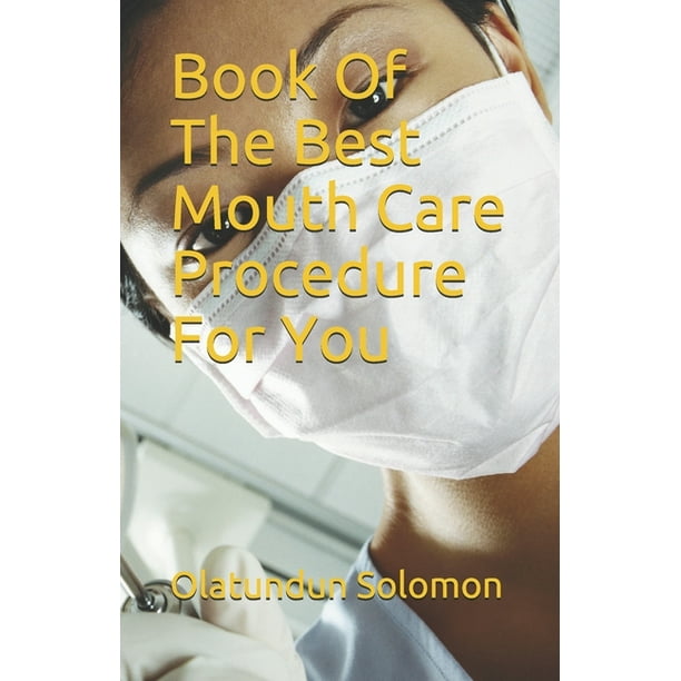 Book Of The Best Mouth Care Procedure For You