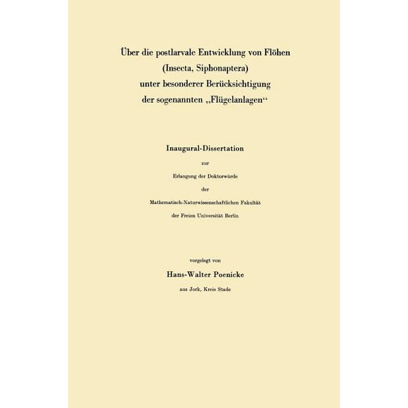 Ãber Die Postlarvale Entwicklung Von FlÃ¶hen (Insecta, Siphonaptera) Unter Besonderer BerÃ¼cksichtigung Der Sogenannten &q, (Paperback)