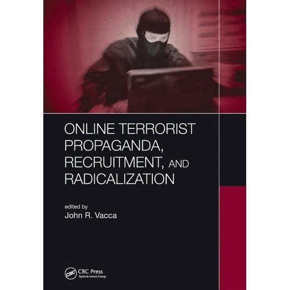 Online Terrorist Propaganda, Recruitment, and Radicalization, (Paperback)