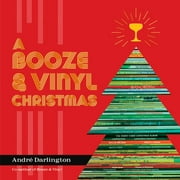 A Booze & Vinyl Christmas : Merry Music-and-Drink Pairings to Celebrate the Season (Hardcover)