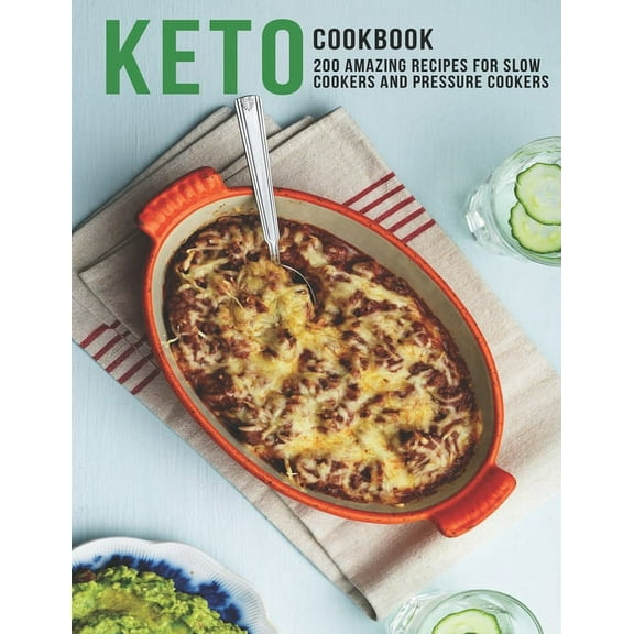 Keto Cookbook: 200 Amazing Recipes For Slow Cookers and Pressure Cookers