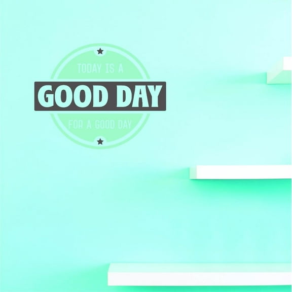 Custom Decals Today Is A Good Day For A Good Day Wall Art Size: 16 X 16 Inches Color: Multi