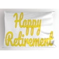 thumbnail image 1 of Retirement Party Pillow Sham Calligraphy Happy Retirement Phrase on White Background Print, Decorative Standard Queen Size Printed Pillowcase, 30 X 20 Inches, Yellow Rust and White, by Ambesonne, 1 of 2