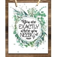 thumbnail image 3 of You Are Exactly Where You Need To Be - 11x14 Unframed Typography Art Print - Great Inspirational/Motivational Gift, 3 of 6