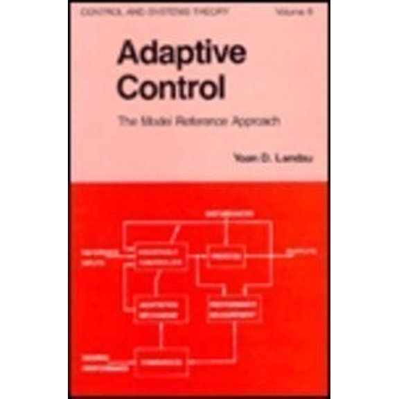 Pre-Owned Adaptive Control : The Model Reference Approach (Hardcover) 9780824765484