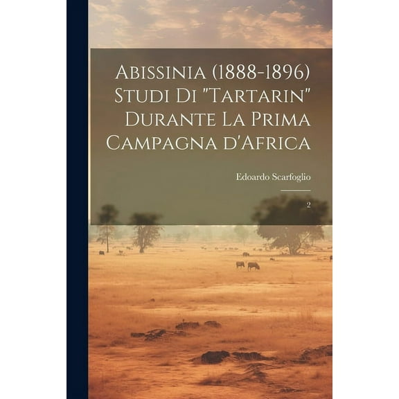 Abissinia (1888-1896) studi di "Tartarin" durante la prima campagna d'Africa: 2 (Paperback)