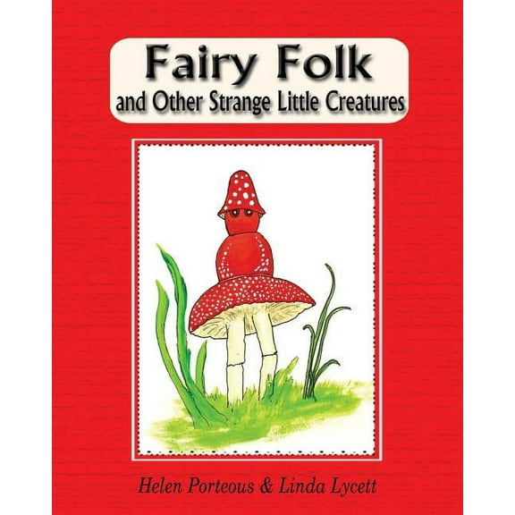 Fairy Folk and Other Strange Little Creatures: Children's Short Stories with Pictures (Paperback)