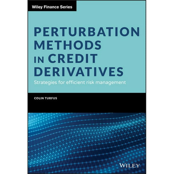 Wiley Finance: Perturbation Methods in Credit Derivatives: Strategies for Efficient Risk Management (Hardcover)