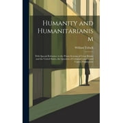 Humanity and Humanitarianism : With Special Reference to the Prison Systems of Great Britain and the United States, the Question of Criminal Lunacy, and Capital Punishment (Hardcover)
