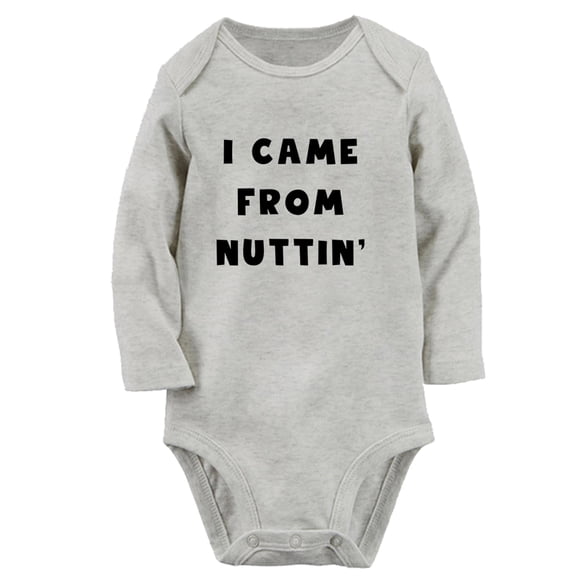 Babies I Came From Nuttin' Funny Rompers Newborn Baby Bodysuits Infant Jumpsuits Kids Cotton Graphic One-Piece Outfits