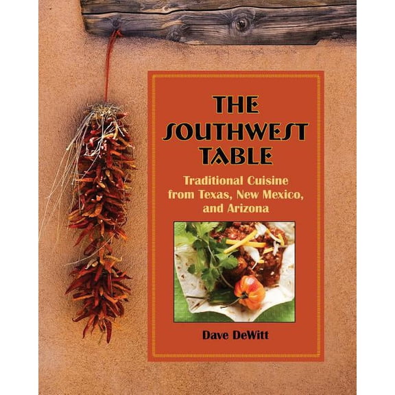 Southwest Table : Traditional Cuisine From Texas, New Mexico, And Arizona (Edition 1) (Hardcover)