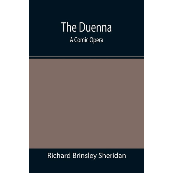 The Duenna: A Comic Opera, (Paperback)