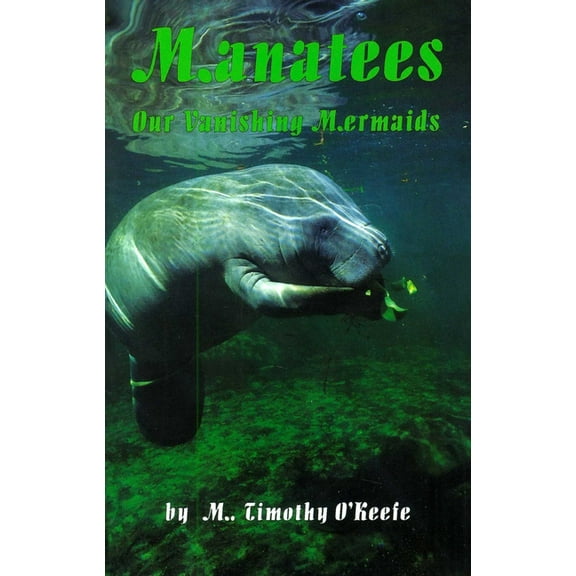 Manatees: Our Vanishing Mermaids, (Paperback)