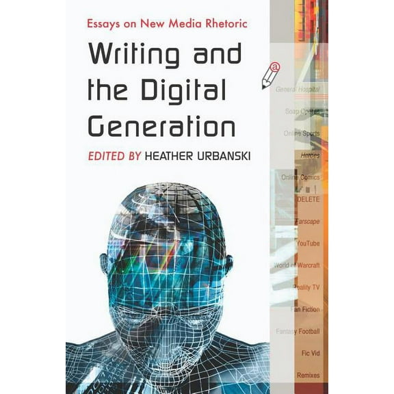 Writing and the Digital Generation: Essays on New Media Rhetoric, (Paperback)