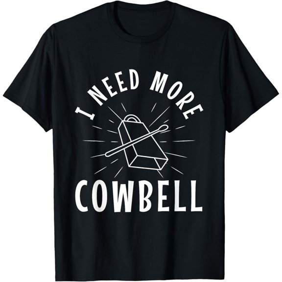 Playful Comfort Tee - I need more Cowbell T-Shirt