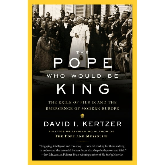 Pre-Owned The Pope Who Would Be King: The Exile of Pius IX and the Emergence of Modern Europe (Paperback) 0812989937 9780812989939