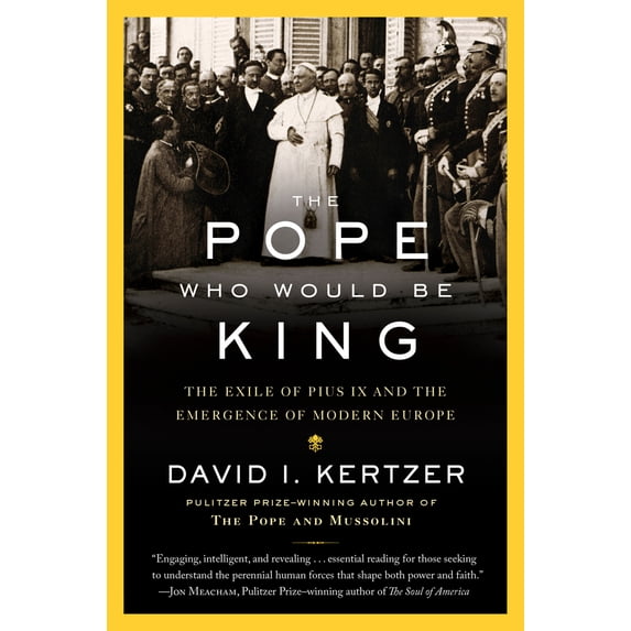Pre-Owned The Pope Who Would Be King: The Exile of Pius IX and the Emergence of Modern Europe (Paperback) 0812989937 9780812989939
