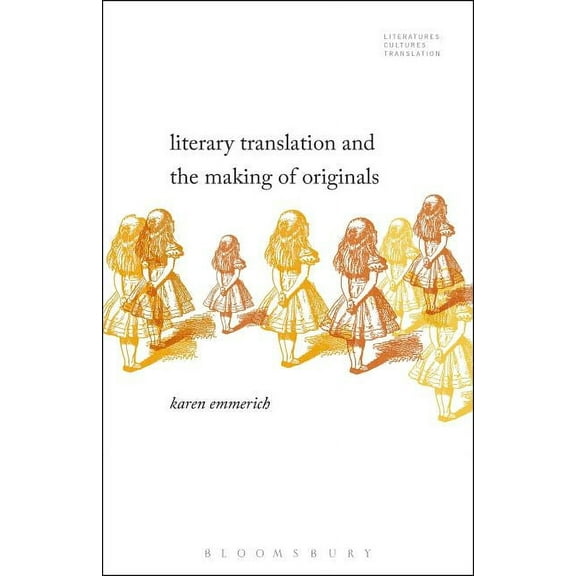 Literatures, Cultures, Translation Literary Translation and the Making of Originals, (Paperback)