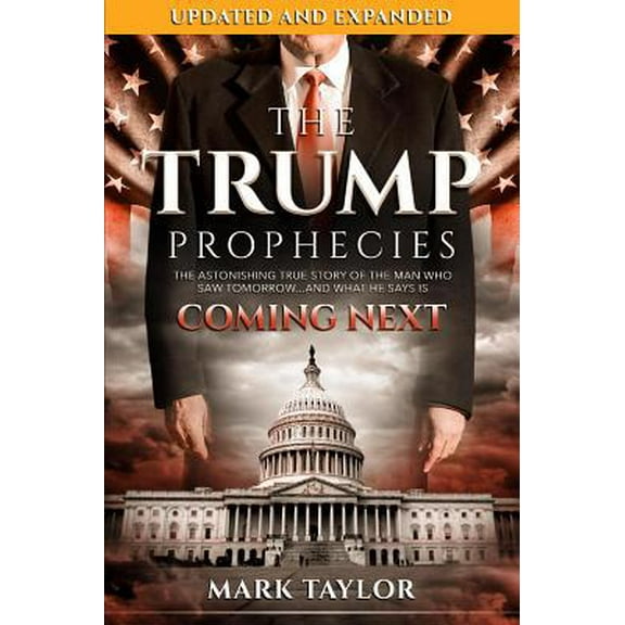 Pre-Owned The Trump Prophecies: The Astonishing True Story of the Man Who Saw Tomorrow...and What He Says Is (Paperback) by Mark Taylor
