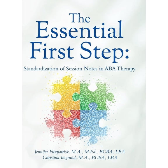 The Essential First Step: Standardization of Session Notes in ABA Therapy, (Hardcover)