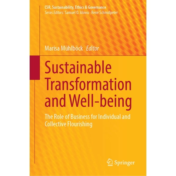 Csr, Sustainability, Ethics & Governance Sustainable Transformation and Well-Being: The Role of Business for Individual and Collective Flourishing, (Hardcover)