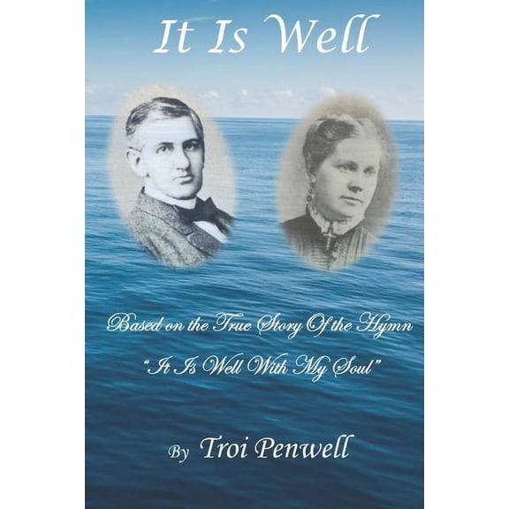 It Is Well: The Story of Horatio and Anna Spafford, (Paperback)