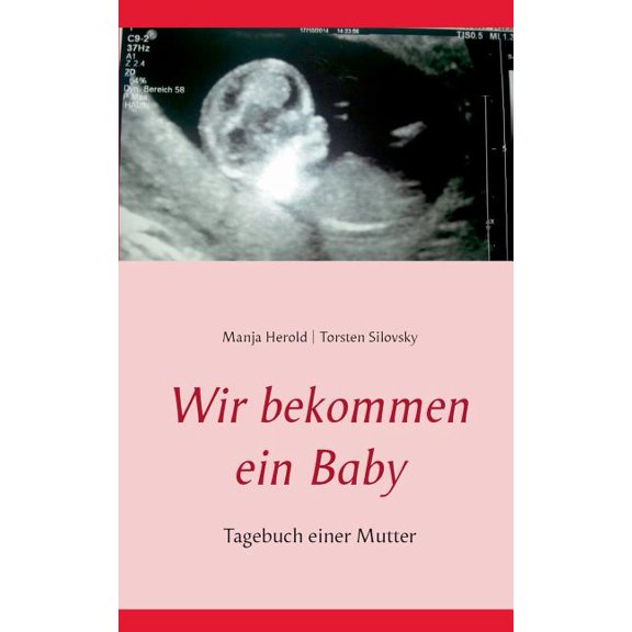 Wir bekommen ein Baby: Tagebuch einer Mutter, (Paperback)