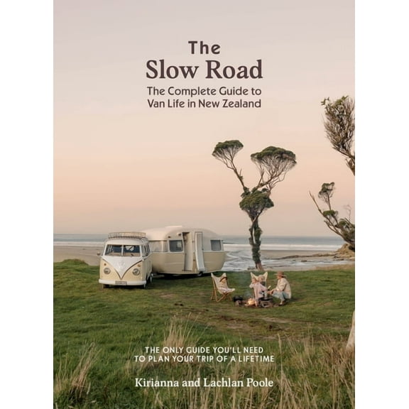 The Slow Road: The Complete Guide to Van Life in New Zealand, (Paperback)
