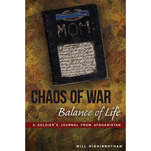Chaos of War, Balance of Life: A Soldier's Journal from Afghanistan, (Paperback)