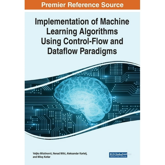 Implementation of Machine Learning Algorithms Using Control-Flow and Dataflow Paradigms, (Paperback)
