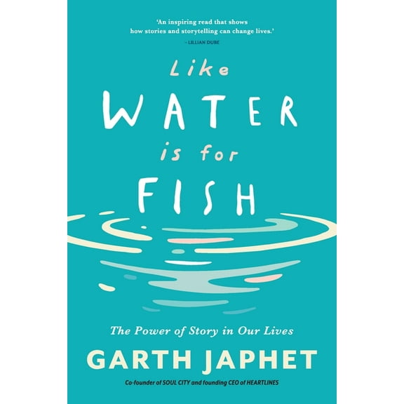 Like Water is for Fish: The Power of Story in Our Lives, (Paperback)