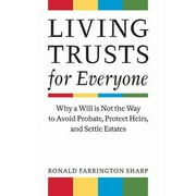 Pre-Owned Living Trusts for Everyone: Why a Will Is Not the Way to Avoid Probate, Protect Heirs, and Settle Estates (Paperback) 158115674X 9781581156744