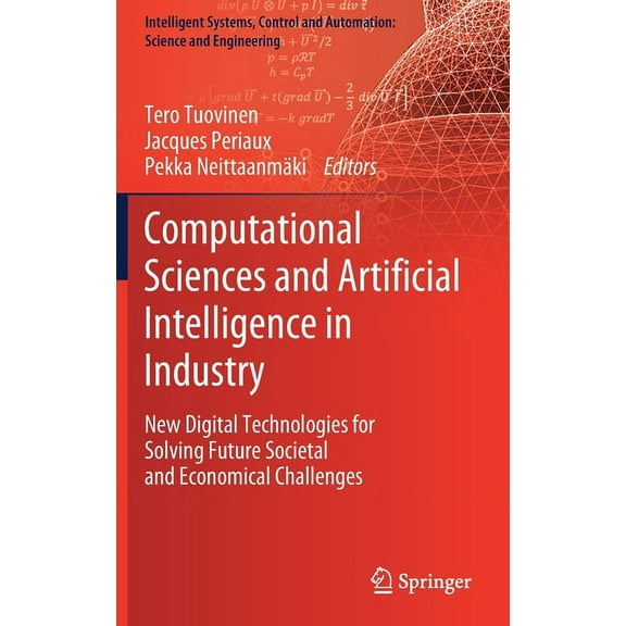 Intelligent Systems, Control and Automat Computational Sciences and Artificial Intelligence in Industry: New Digital Technologies for Solving Future Societal and, Book 76, (Hardcover)
