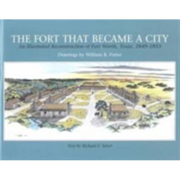 Pre-Owned Chisholm Trail: The Fort That Became a City : An Illustrated Reconstruction of Fort Worth, 1849-1853 (Series #15) (Paperback)